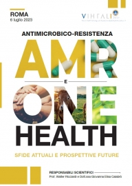 ANTIMICROBICO-RESISTENZA AMR E ONE HEALTH: SFIDE ATTUALI E PROSPETTIVE FUTURE